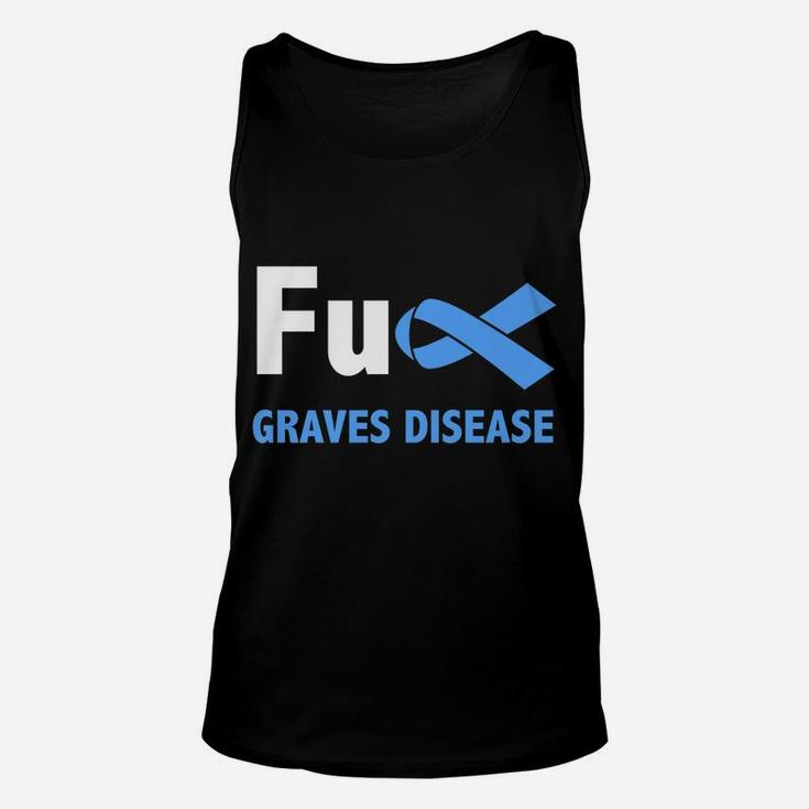 Graves Disease Awareness Begbie Disease Related Family Membe Unisex Tank Top