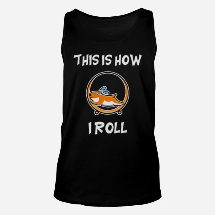 Hamster This Is How I Roll Unisex Tank Top