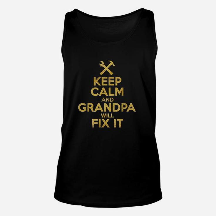 Handyman Gift Keep Calm And Grandpa Will Fix It Unisex Tank Top