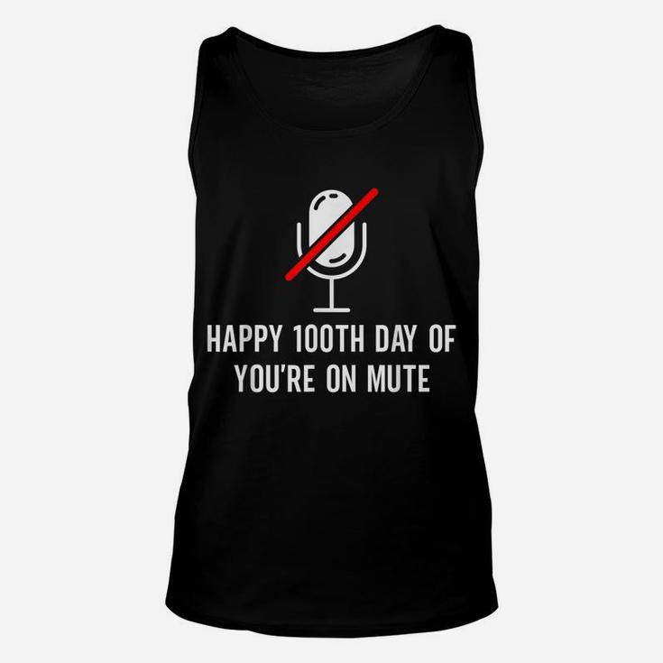 Happy 100Th Day Of You're On Mute - Funny 100 Days Of School Unisex Tank Top