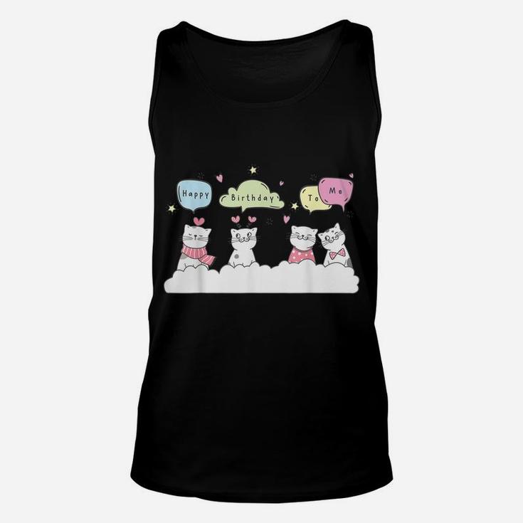 Happy Birthday To Me Cats And Kittens Singing To Cat Lovers Unisex Tank Top