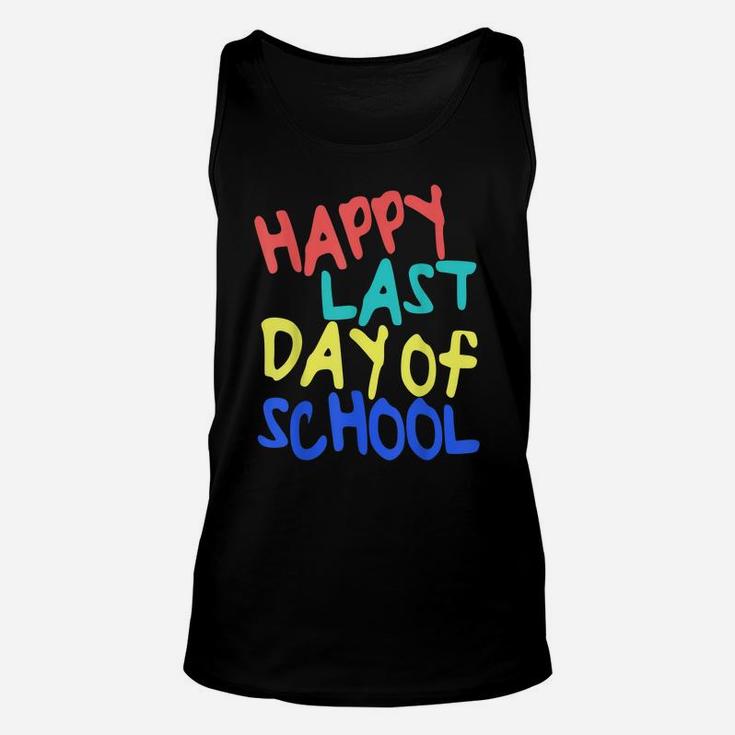 Happy Last Day Of School  Students And Teachers Gift Unisex Tank Top