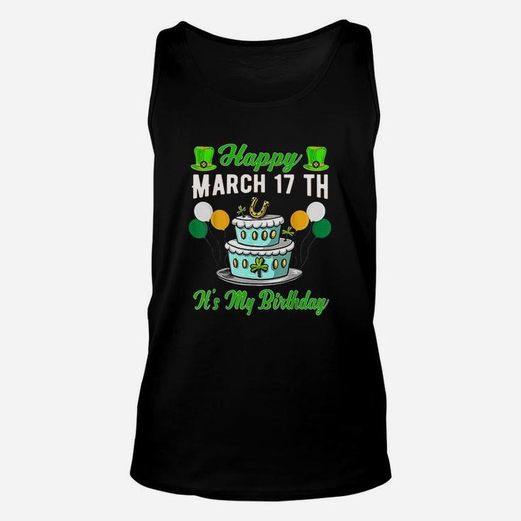 Happy March 17 Th Its My Birthday Funny St Patricks Day Unisex Tank Top