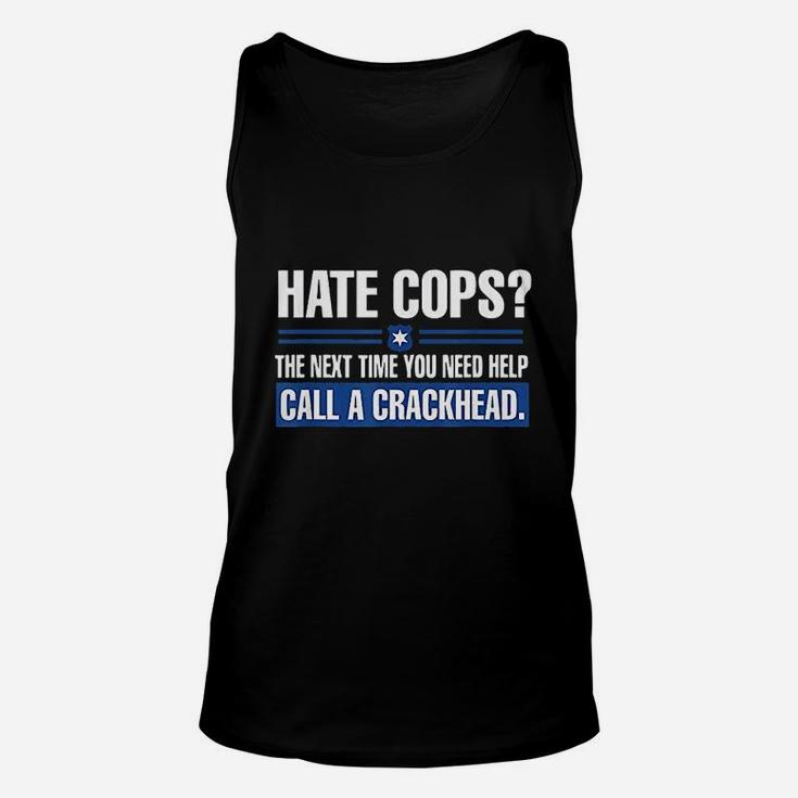 Hate Cops Next Time You Need Help Call A Crackhead Unisex Tank Top