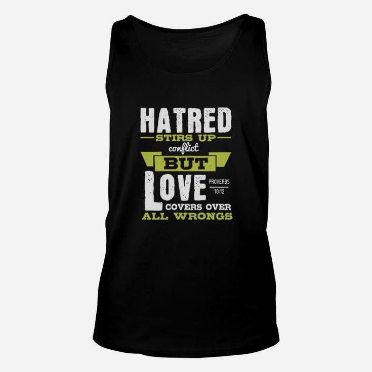 Hatred Stirs Up Conflict But Love Covers Over All Wrongs Proverbs Unisex Tank Top