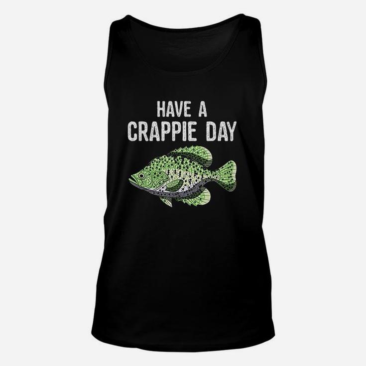 Have A Crappie Day Funny Crappies Fishing Quote Gift Unisex Tank Top