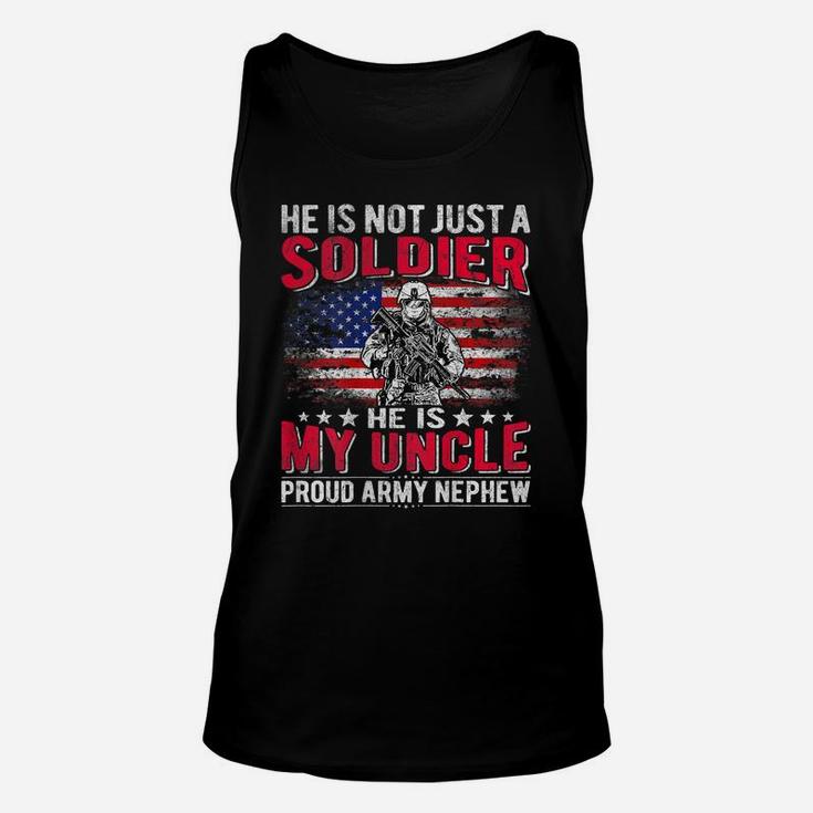 He Is Not Just A Solider He Is My Uncle - Proud Army Nephew Unisex Tank Top