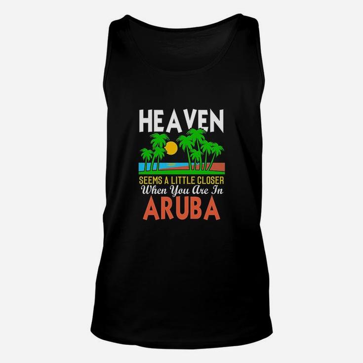 Heaven Seems A Little Closer When You Are In Aruba Unisex Tank Top
