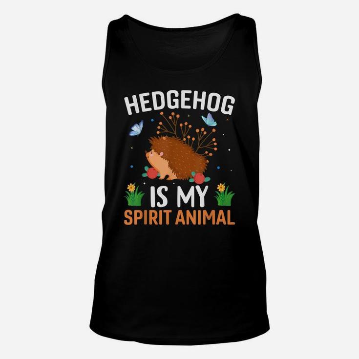 Hedgehog Is My Spirit Animal - Funny Hedgehog Lover Quotes Unisex Tank Top