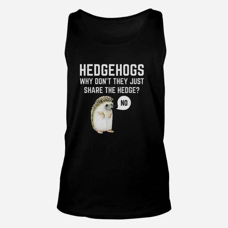 Hedgehogs Why Dont They Just Share The Hedge Unisex Tank Top