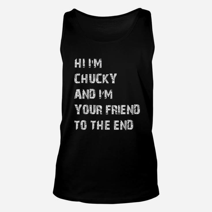 Hi I Am Chucky And I Am Your Friend To The End Unisex Tank Top