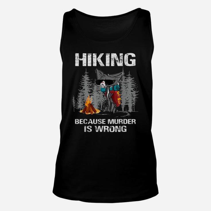 Hiking Because Murder Is Wrong Funny Cat Hiking Lovers Unisex Tank Top