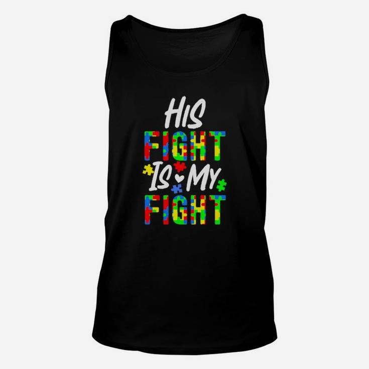 His Fight Is My Fight Autism Unisex Tank Top