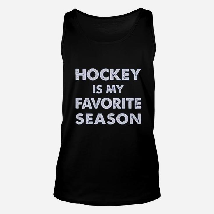 Hockey Is My Favorite Season Gift For Hockey Lover Women Unisex Tank Top