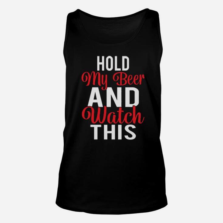 Hold My Beer And Watch This Unisex Tank Top