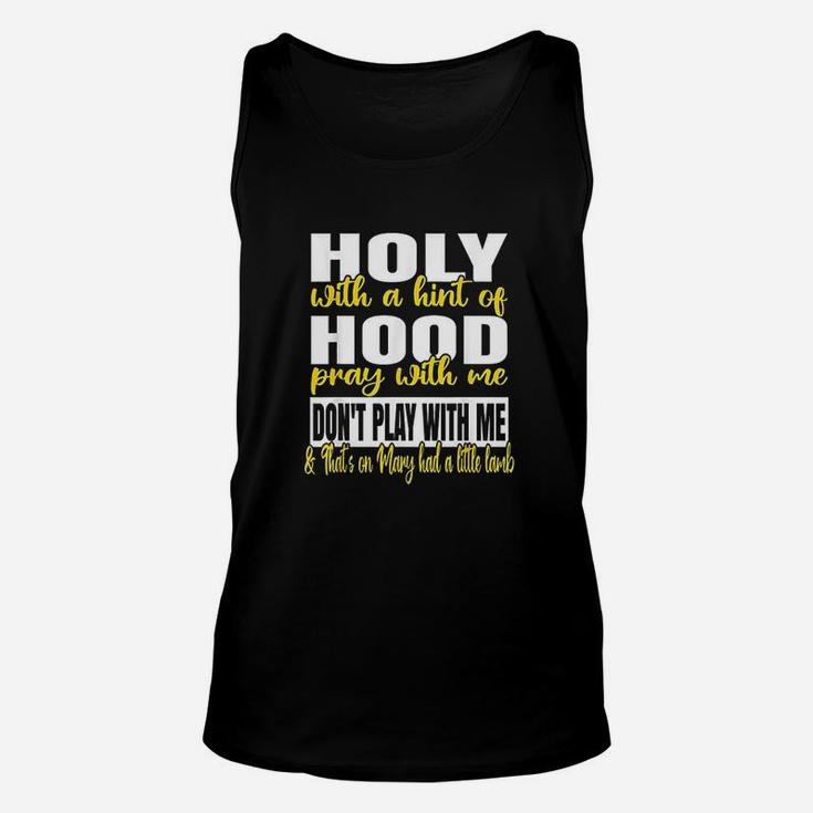 Holy With A Hint Of Hood Pray With Me Dont Play With Me Unisex Tank Top