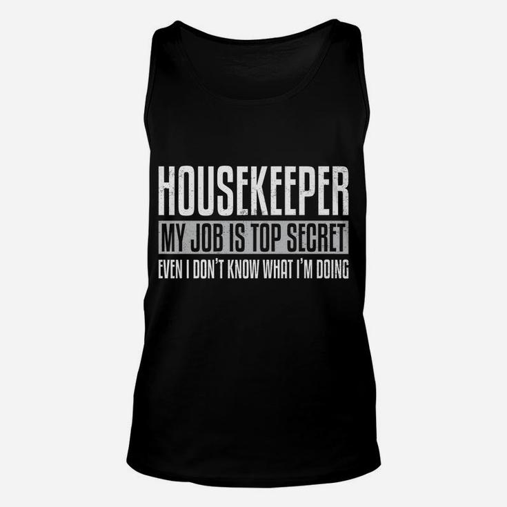 Housekeeper My Job Is Top Secret Funny Housekeeping Gift Pun Unisex Tank Top