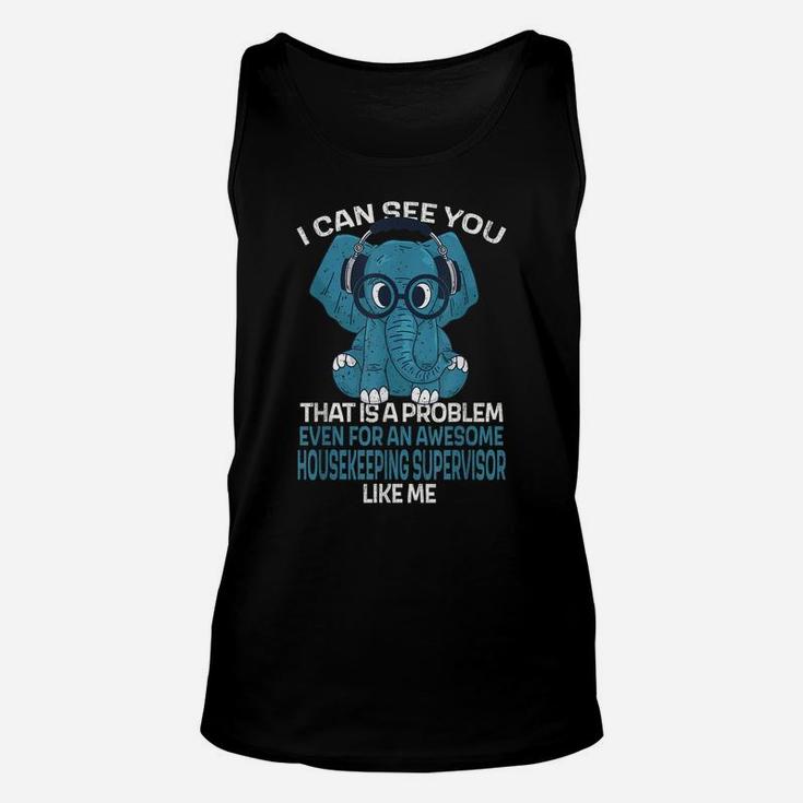 Housekeeping Supervisor Job Coworker I Can See You Unisex Tank Top