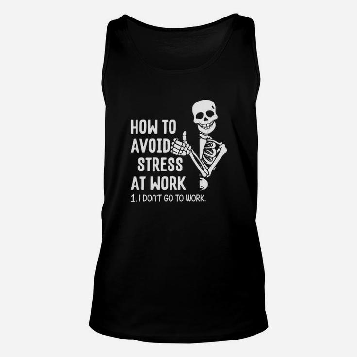 How To Avoid Stress At Work I Dont Go To Work Unisex Tank Top