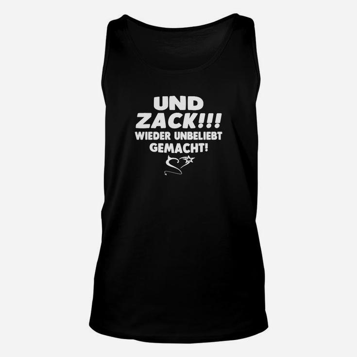 Humorvolles Unisex TankTop Und Zack! Wieder Unbeliebt Gemacht - Lustiges Schwarzes Tee