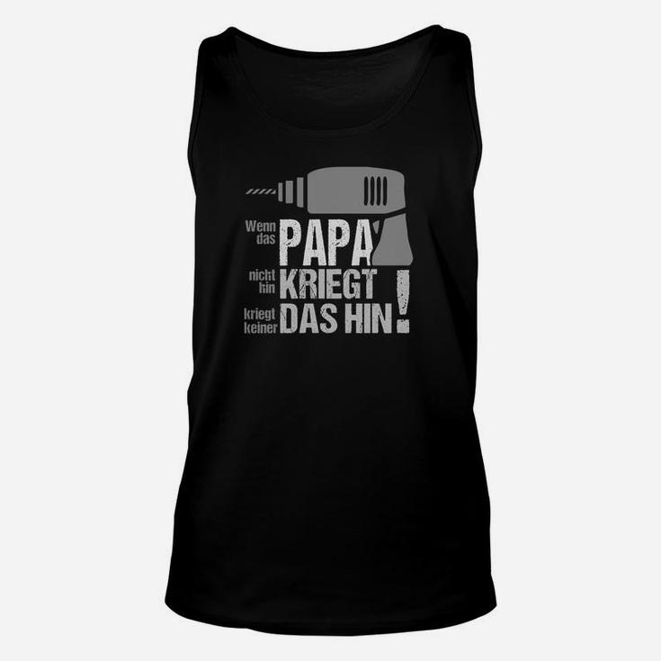 Humorvolles Vatertag Unisex TankTop Papa kriegt das hin, Werkzeug-Motiv