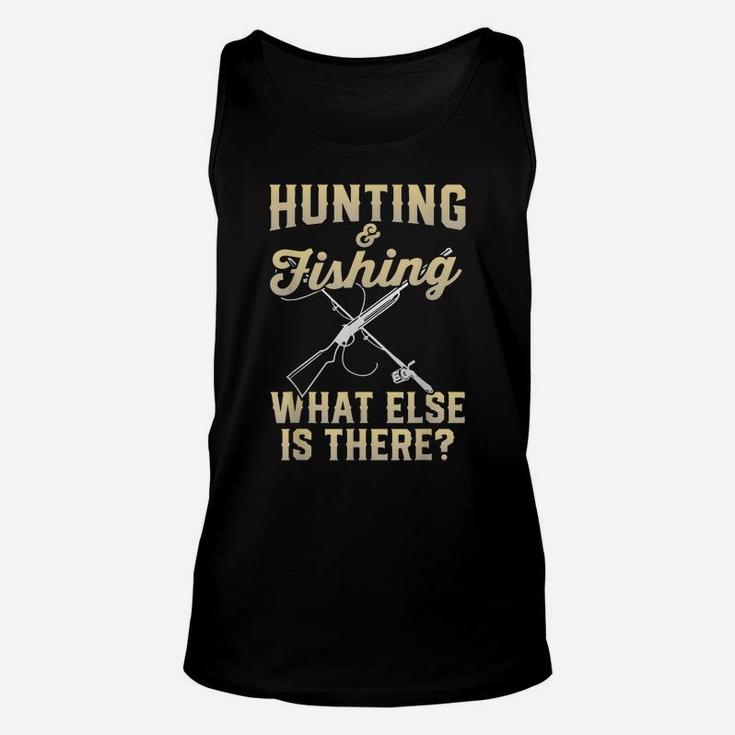 Hunting And Fishing I Funny Outdoors I Hunting Unisex Tank Top