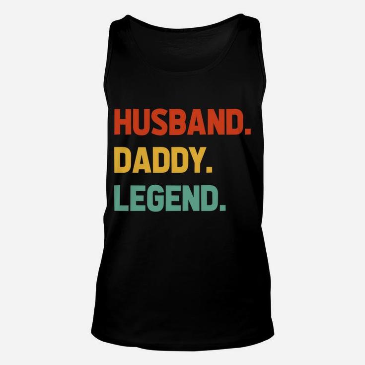 Husband Daddy Legend - Funny Fathers Day For Daddy Best Dad Sweatshirt Unisex Tank Top