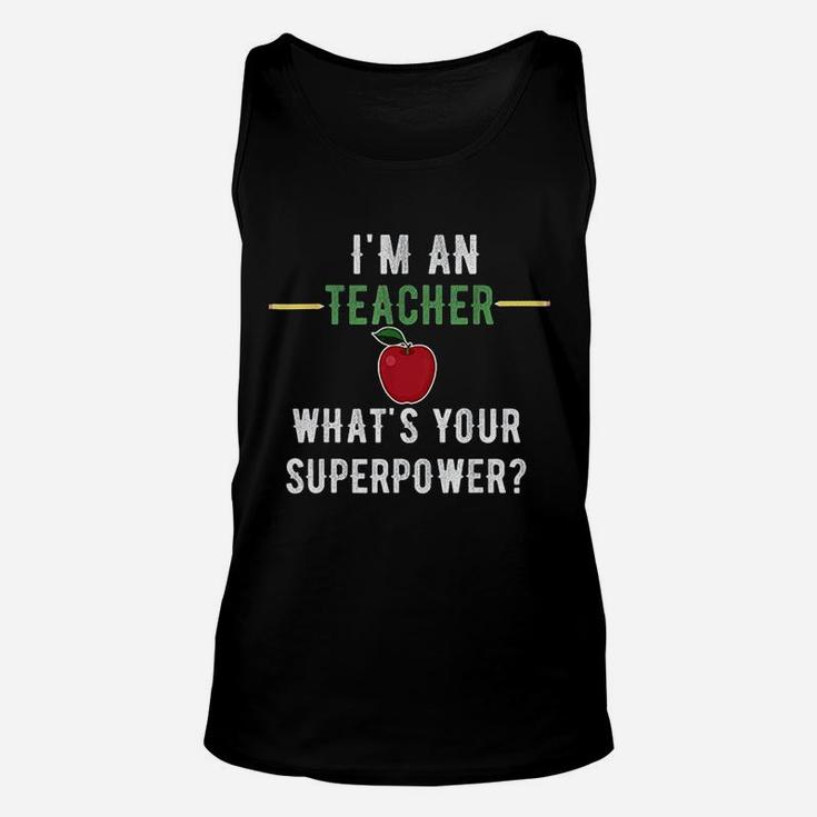 I Am A Teacher What Is Your Superpower Unisex Tank Top