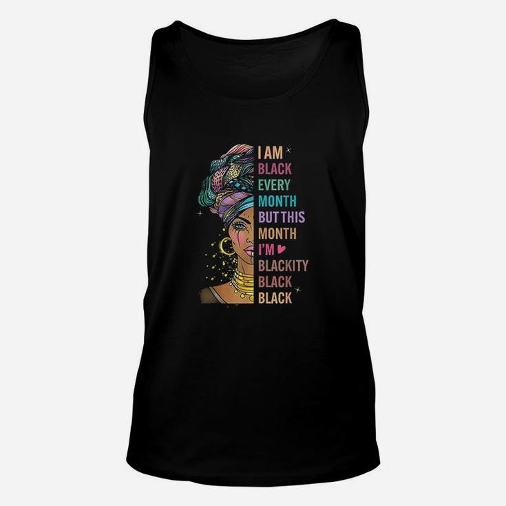 I Am Black Every Month But This Month I Am Blackity Black Unisex Tank Top