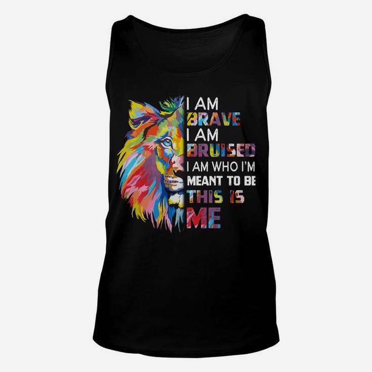 I Am Brave Bruised I Am Who I'm Meant To Be Unisex Tank Top