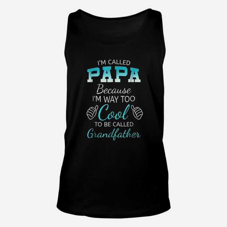 I Am Called Papa Because I Am Way Too Cool Grandfather Unisex Tank Top