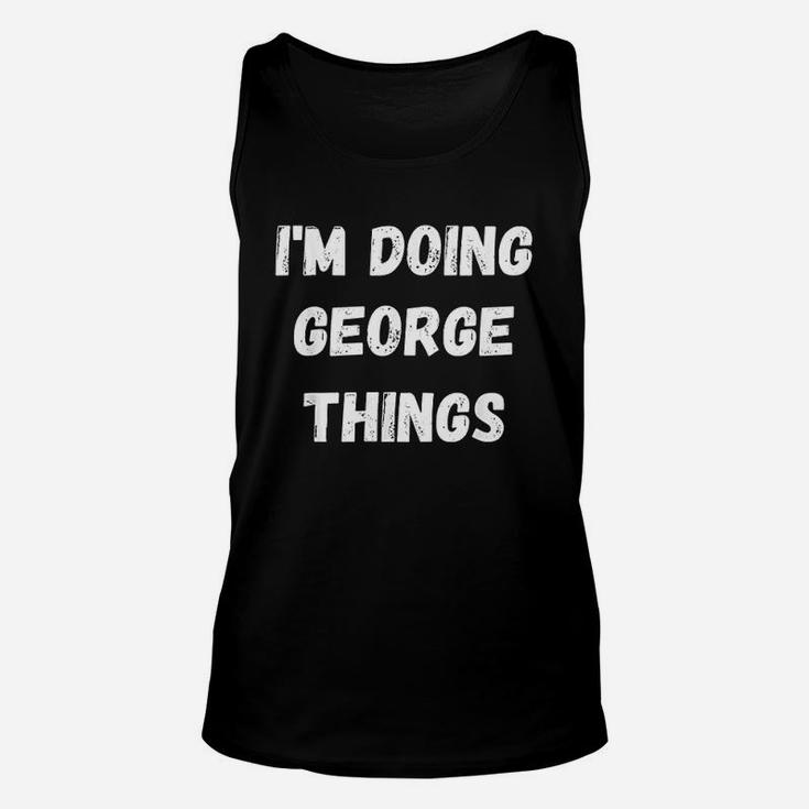 I Am Doing George Things Unisex Tank Top