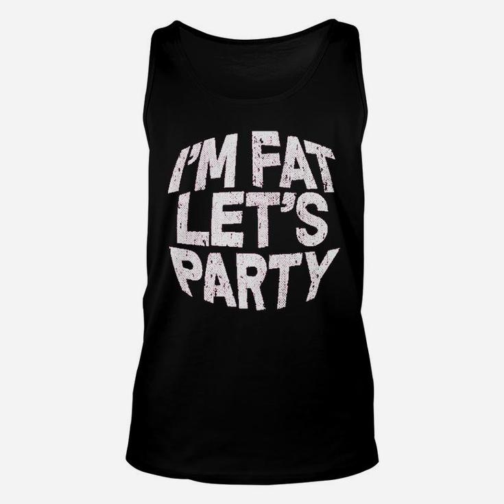 I Am Fat Lets Party Unisex Tank Top