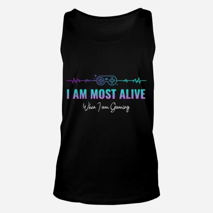 I Am Most Alive When I Am Gaming Unisex Tank Top