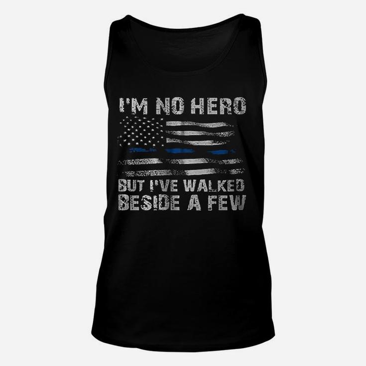 I Am No Hero But I Have Walked Beside A Few Unisex Tank Top