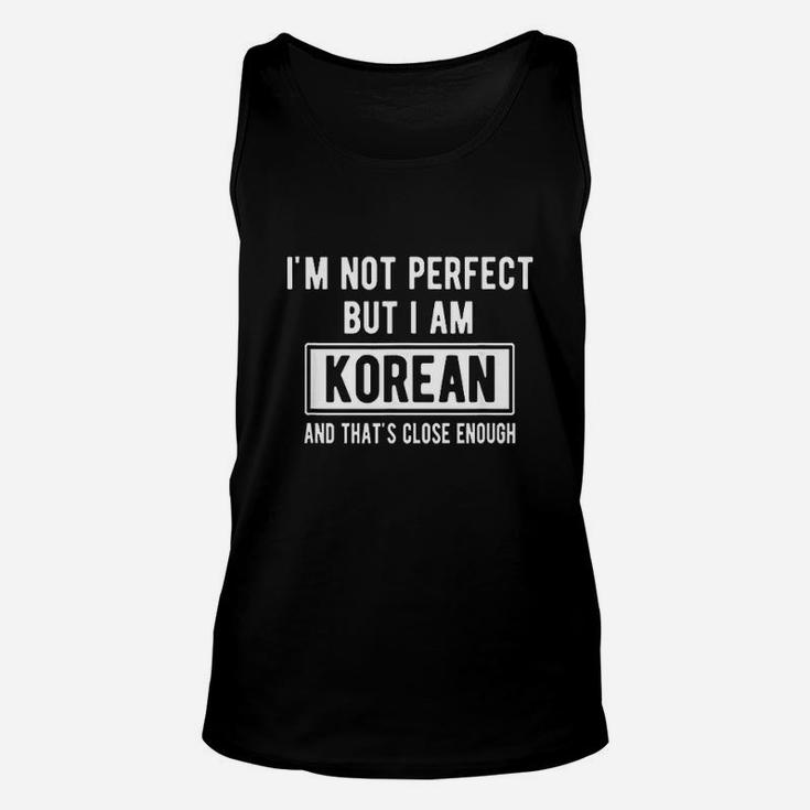 I Am Not Perfect But I Am Korean And That Is Close Enough Unisex Tank Top