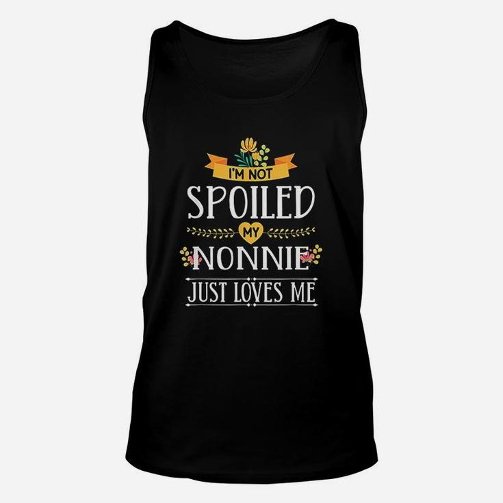 I Am Not Spoiled My Nonnie Just Loves Me Unisex Tank Top