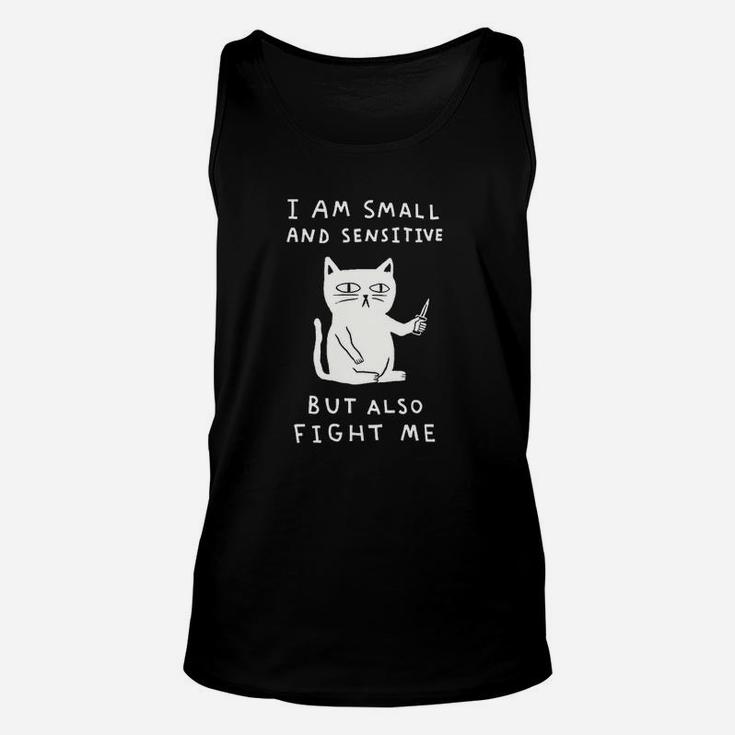 I Am Small And Sensitive But Also Fight Me Cat Black Unisex Tank Top