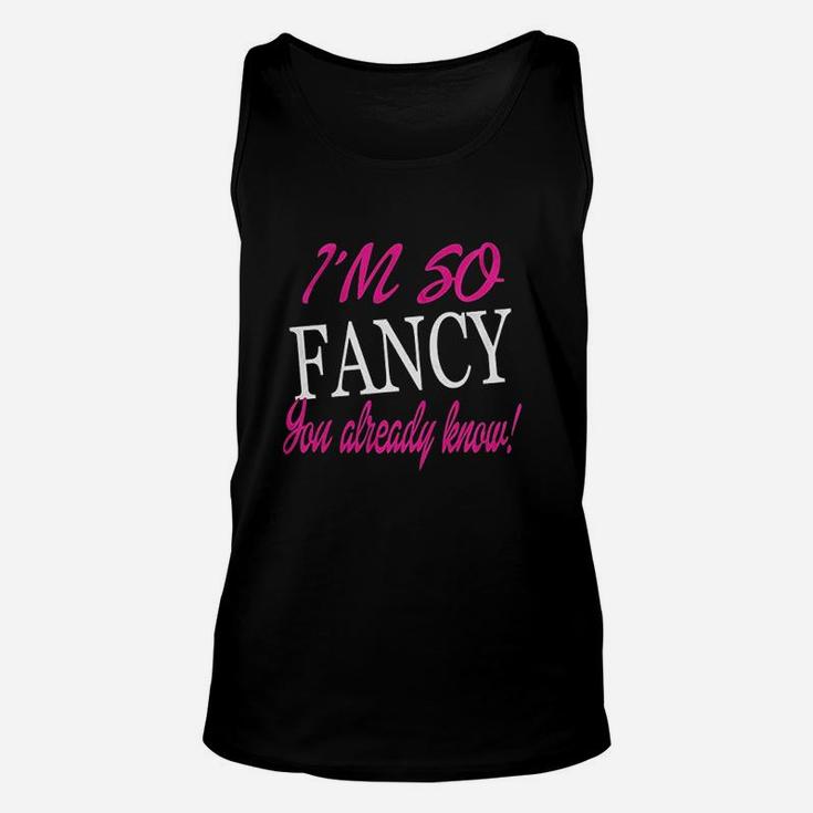 I Am So Fancy You Already Know Funny Fitted Unisex Tank Top