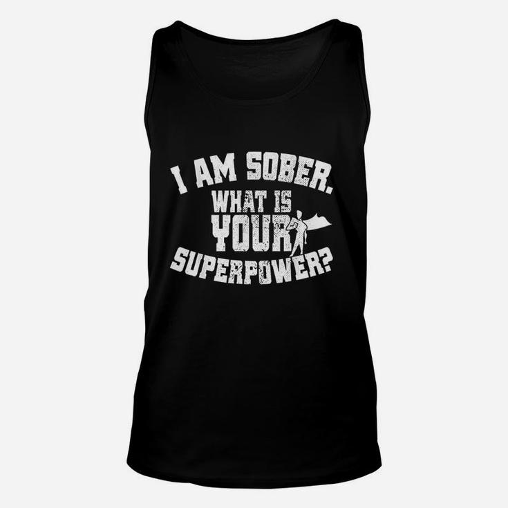 I Am Sober What Is Your Superpower Sobriety Unisex Tank Top