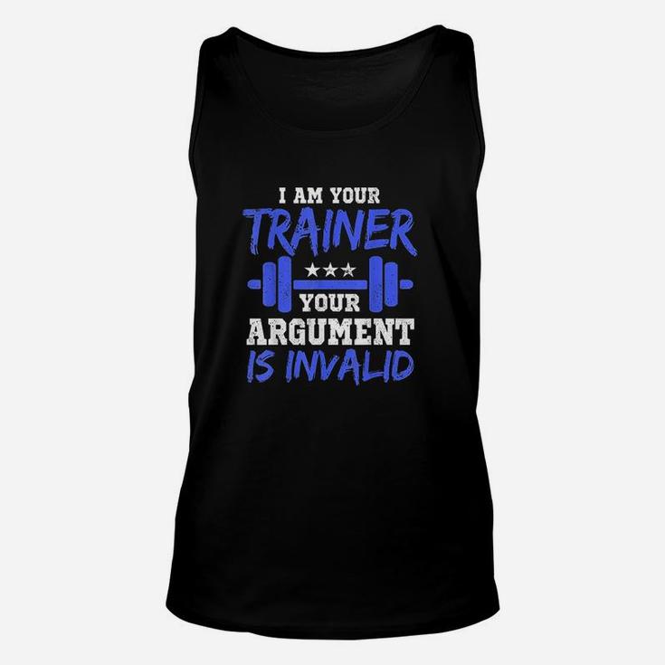 I Am Your Trainer Your Argument Is Invalid Personal Trainer Unisex Tank Top