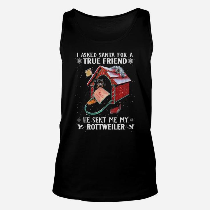 I Asked Santa For A Friend He Sent Me My Rottweiler Unisex Tank Top