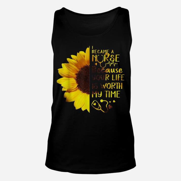 I Became A Nurse Because Your Life Is Worth My Time Unisex Tank Top