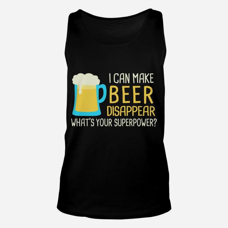 I Can Make Beer Disappear Sweatshirt Unisex Tank Top