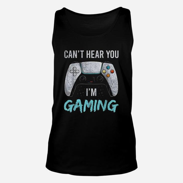 I Can Not Hear You I Am Gaming Unisex Tank Top
