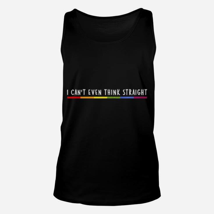 I Can't Even Think Straight Rainbow Gay Pride Lgbtq Saying Unisex Tank Top
