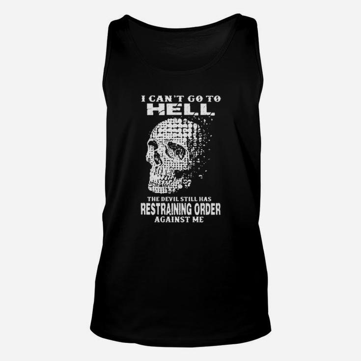 I Cant Go To Hell The Devil Still Has Restraining Order Against Me Unisex Tank Top