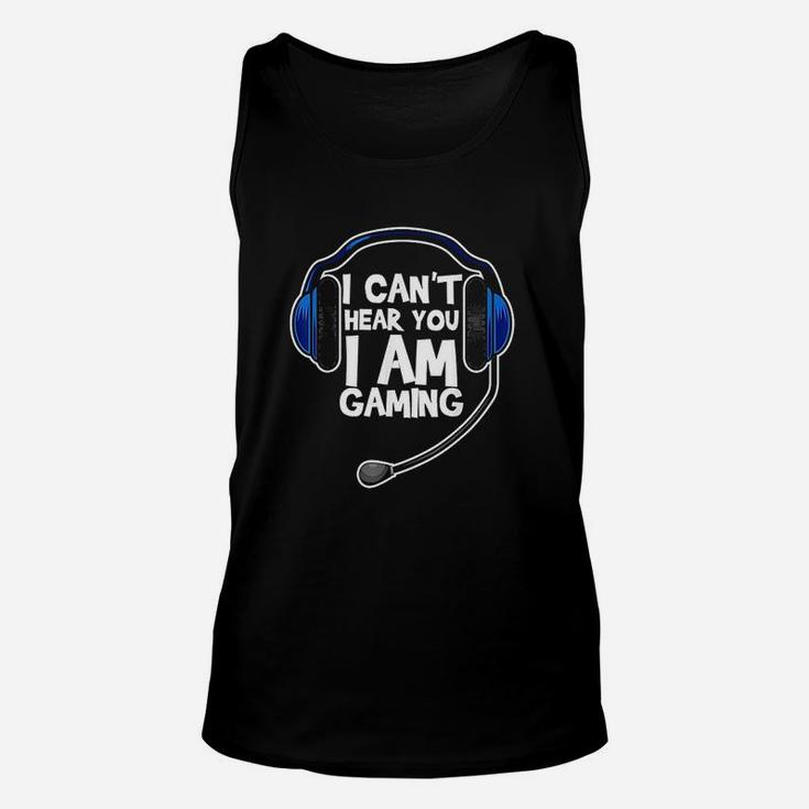 I Cant Hear You I Am Gaming Computer Video Gamers Unisex Tank Top
