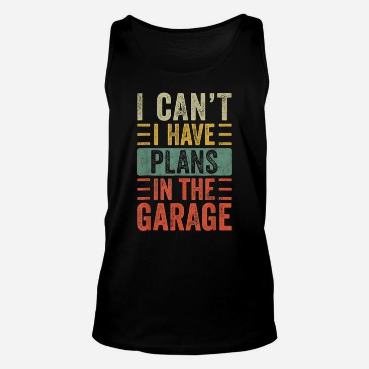 I Can't I Have Plans In The Garage, Funny Car Mechanic Retro Unisex Tank Top