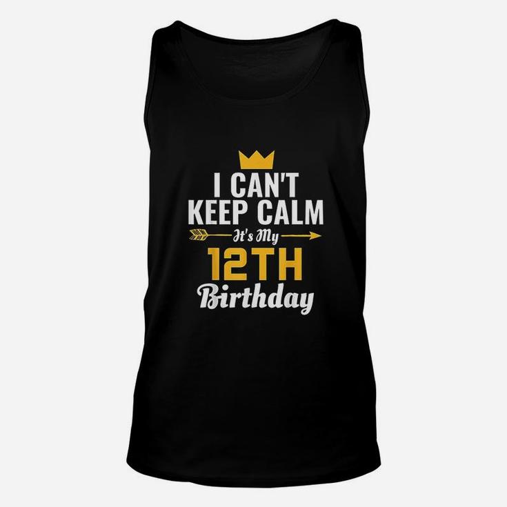 I Cant Keep Calm Its My 12Th Birthday Unisex Tank Top